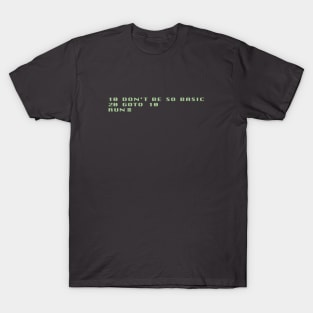 10 Don't Be So Basic 20 GOTO 10 T-Shirt